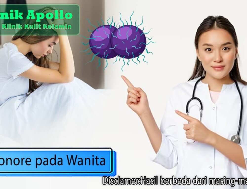 Pentingnya Pengobatan Gonore Pada Wanita Klinik Apollo