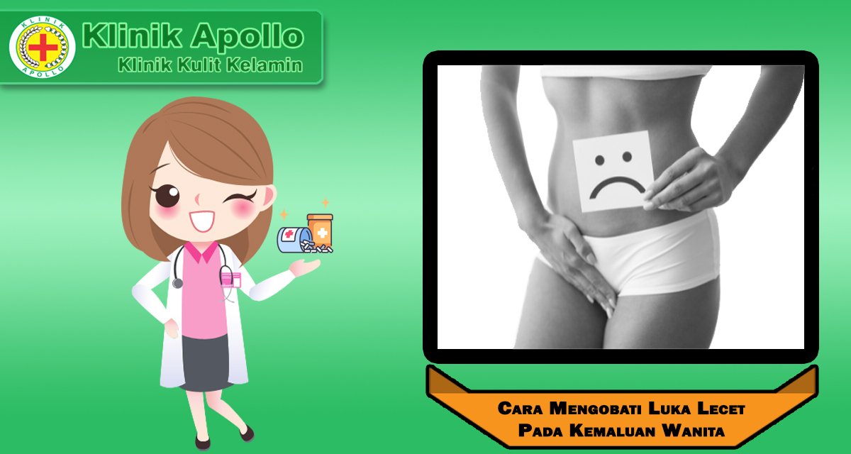 Cara Mengobati Luka Lecet Pada Kemaluan Wanita