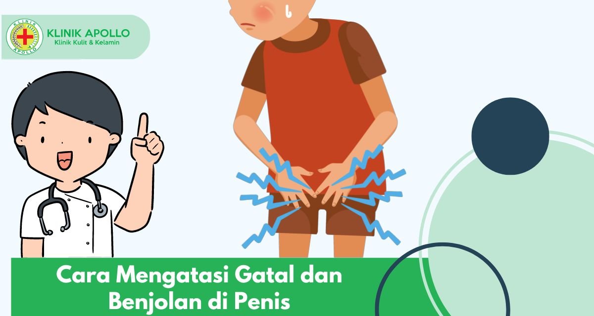 Cara Mengatasi Gatal dan Benjolan di Penis
