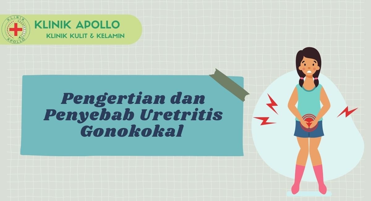 Pengertian dan Penyebab Uretritis Gonokokal