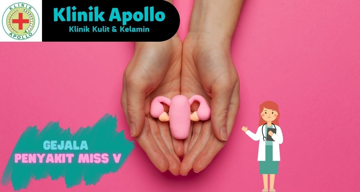 Kenali Gejala Penyakit Pada Miss V Klinik Apollo