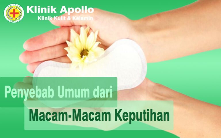 Macam-Macam Keputihan yang Berbahaya! | Klinik Apollo