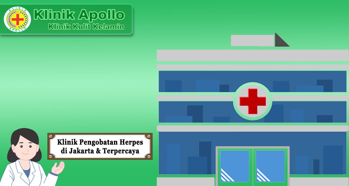 Pengobatan herpes paling ampuh di Klinik Apollo.