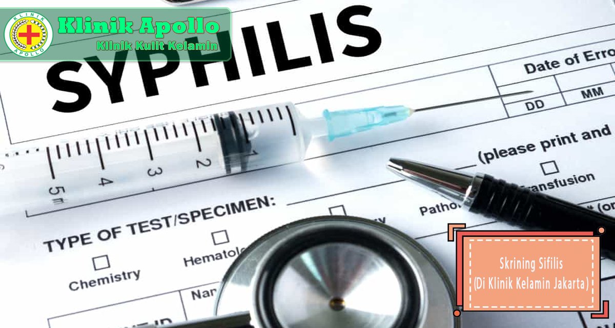 Tes dan skrining sifilis dilakukan di Klinik Apollo dengan dokter ahli.