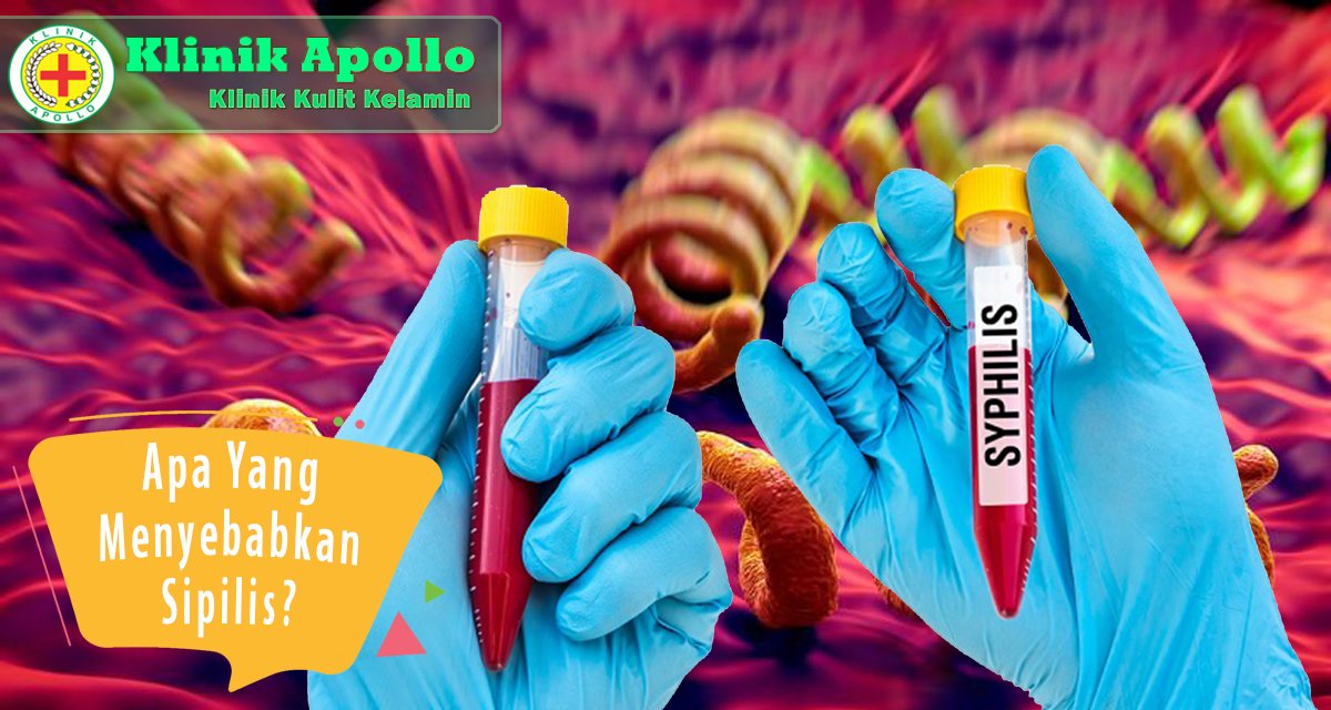 Apa yang menyebabkan sipilis