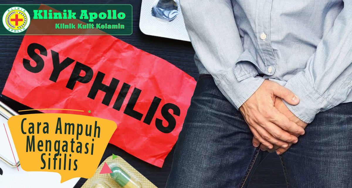 Bagaimana Cara Ampuh Mengatasi Sifilis Klinik Apollo Jakarta