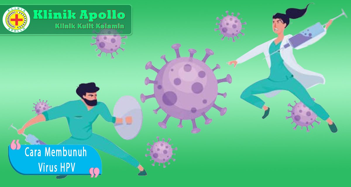 Cara Membunuh Virus HPV