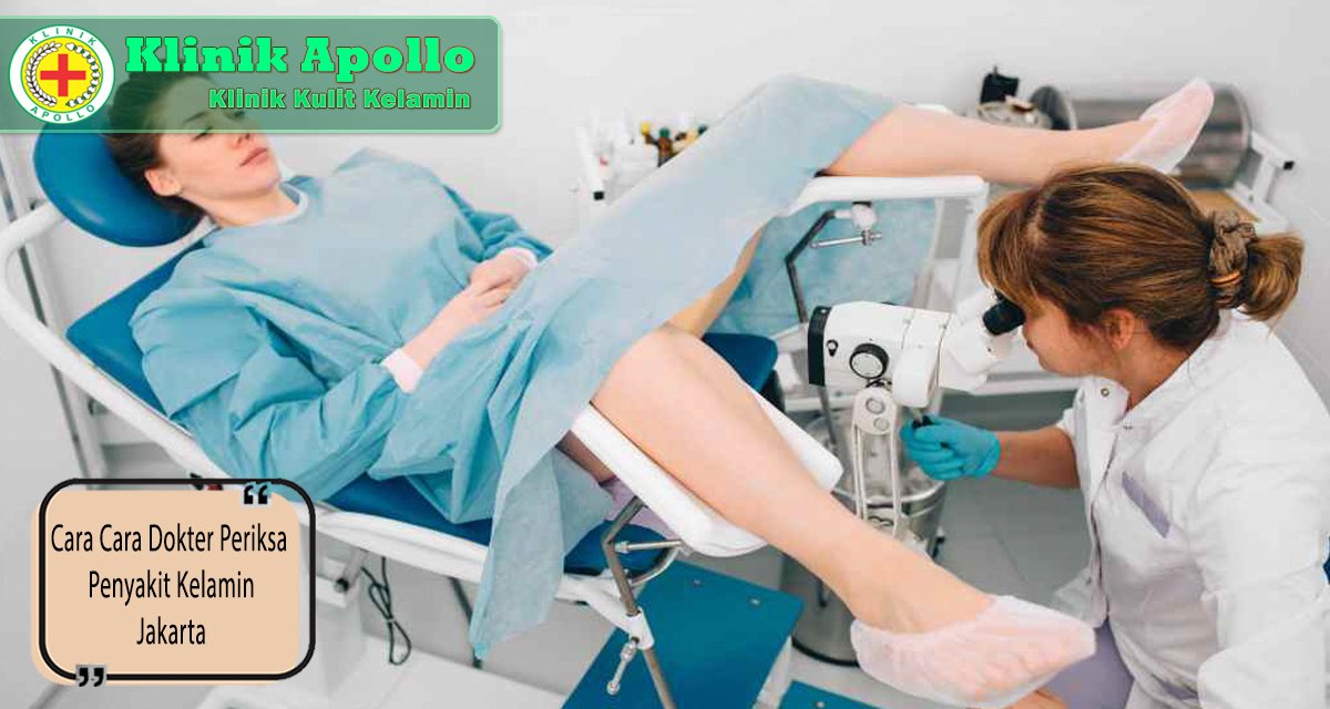 Ketahui cara cara dokter periksa penyakit kelamin dan hubungi dokter di Klinik Apollo.