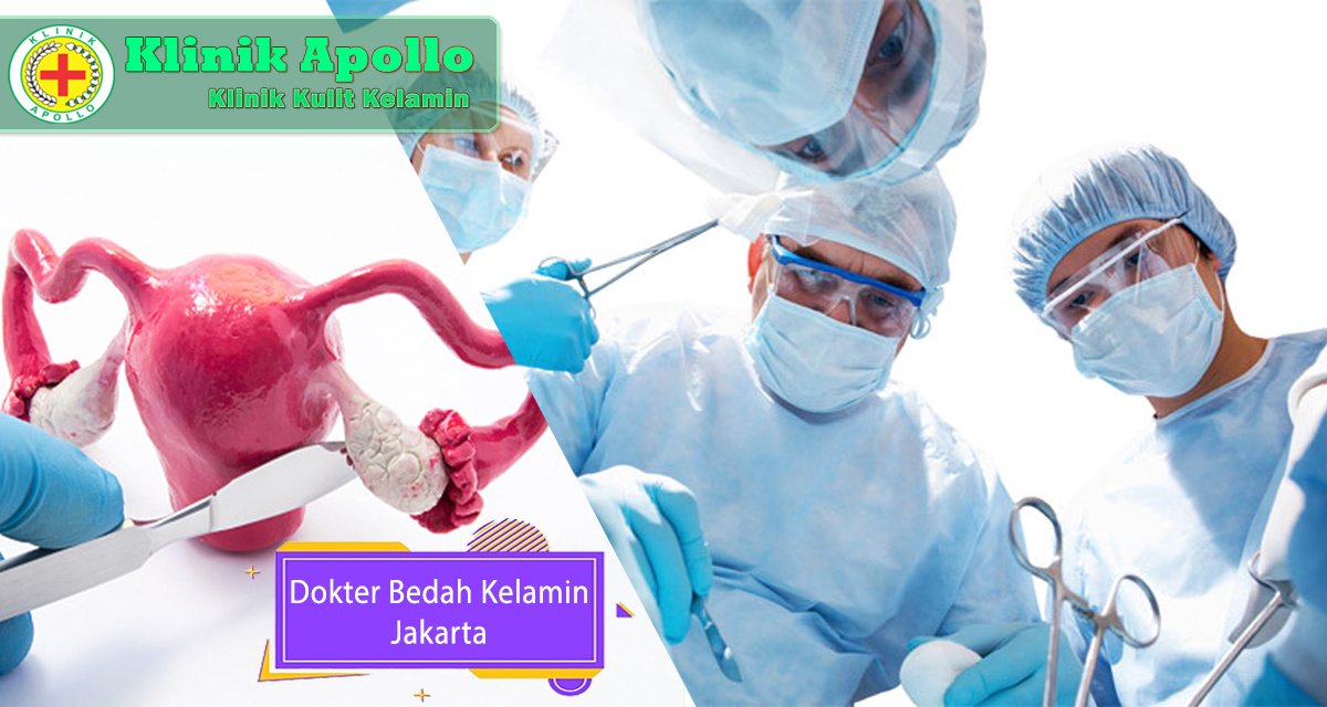 Periksakan terlebih dahulu dengan dokter bedah kelamin terpercaya di Klinik Apollo.