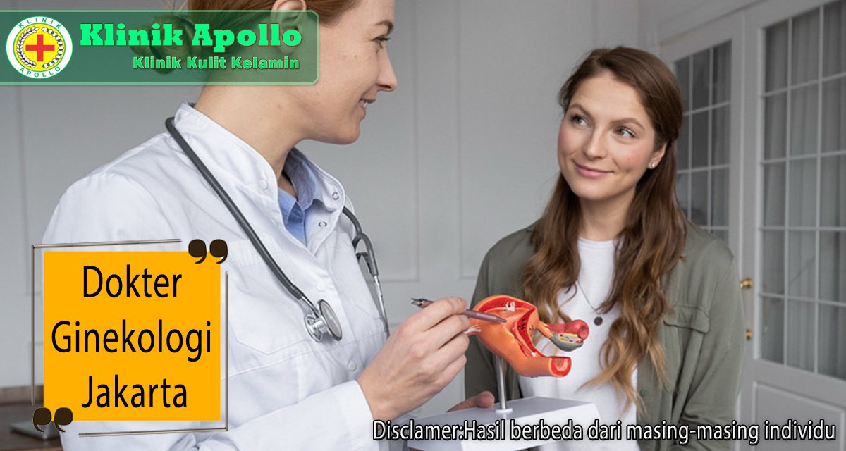 Konsultasi dan lakukan pemeriksaan dengan dokter ginekologi jakarta di Klinik Apollo.