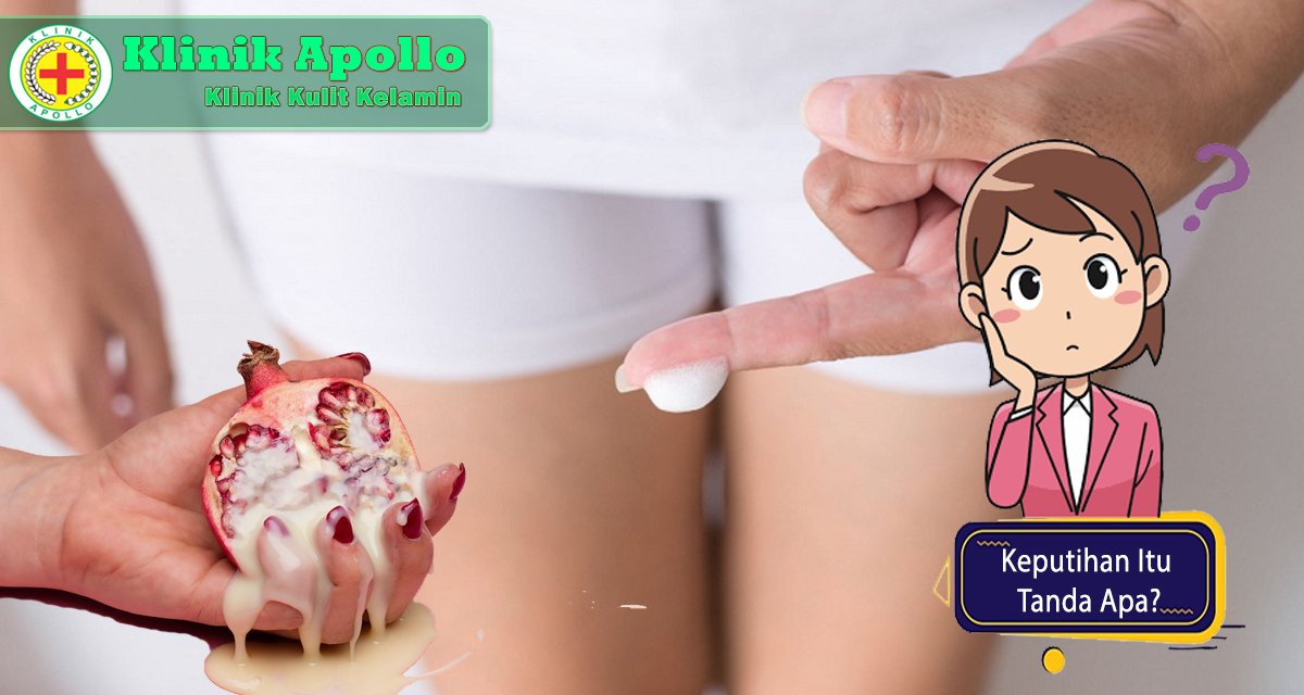 Mengetahui keputihan tanda apa dengan melakukan konsultasi dengan dokter ahli di Klinik Apollo.