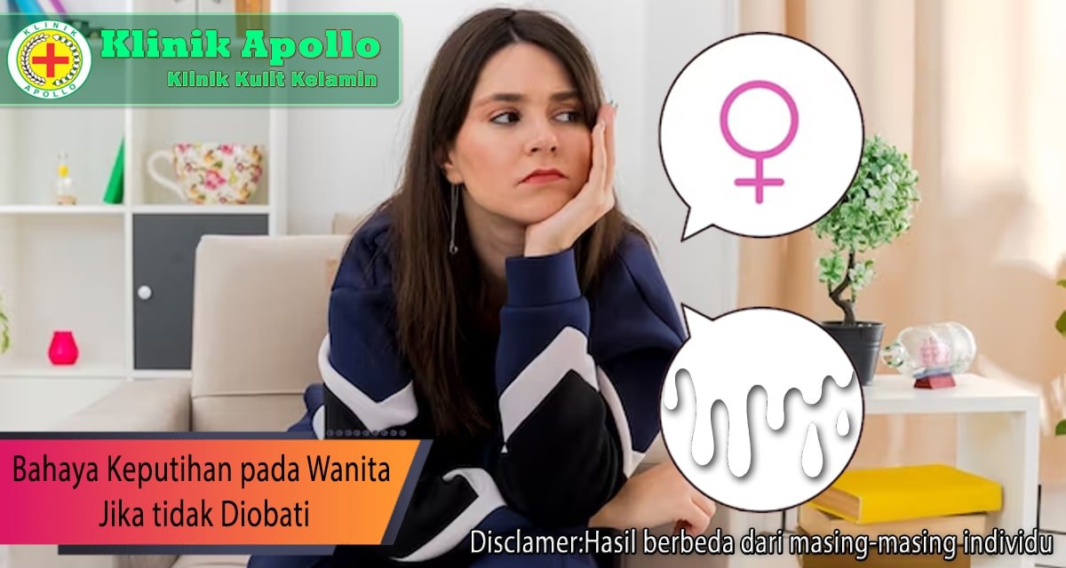 Ketahui bahaya keputihan pada wanita jika tidak diobati dengan cepat dan tepat.