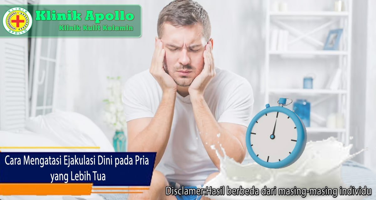 Cara Mengatasi Ejakulasi Dini Pada Pria Lebih Tua Klinik Apollo Jakarta 9040