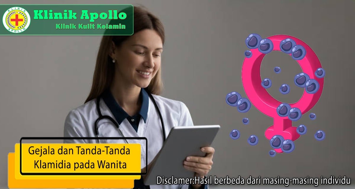 Gejala Dan Tanda Tanda Klamidia Pada Wanita Klinik Apollo Jakarta