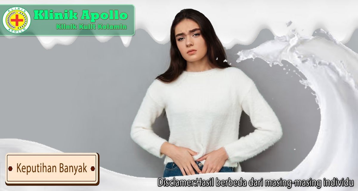 Penyebab Keputihan Banyak dan Akibatnya bagi Kesehatan