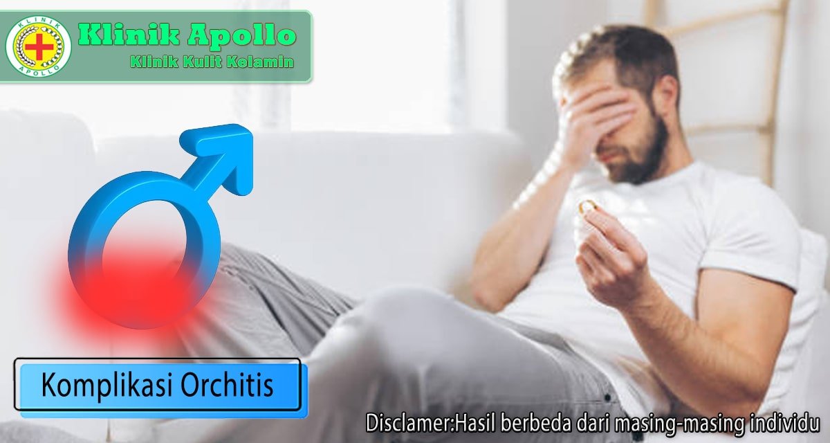 5 Komplikasi Orchitis yang Berbahaya, Obati Sebelum Terlambat!