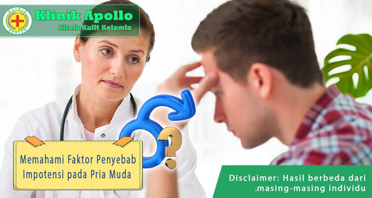 Konsultasi medis di Klinik Apollo untuk memahami faktor penyebab impotensi pada pria muda.