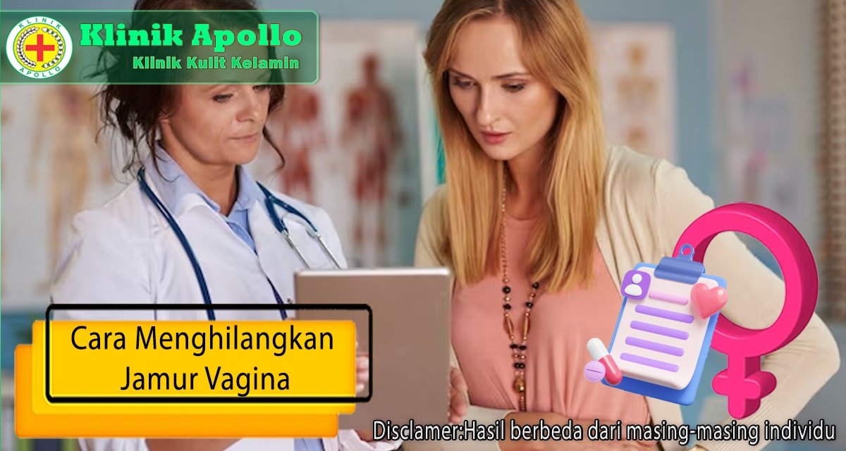 Ketahui cara menghilangkan jamur vagina pada wanita dengan cepat di Klinik Apollo.