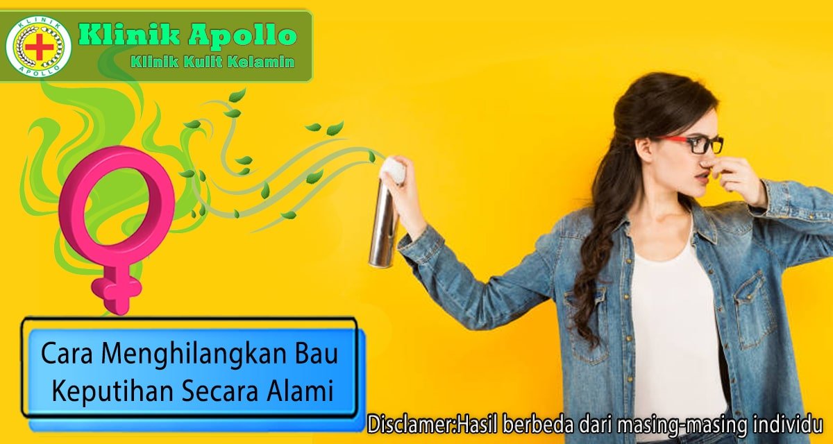 Menghilangkan Bau Keputihan Secara Alami Simak 5 Cara Ini Klinik Apollo Jakarta 8117