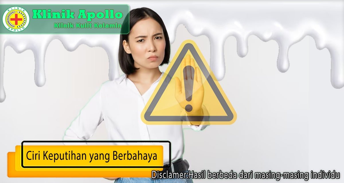 Dengan pemeriksaan dokter ahli Anda dapat mengetahui ciri keputihan yang berbahaya pada wanita.