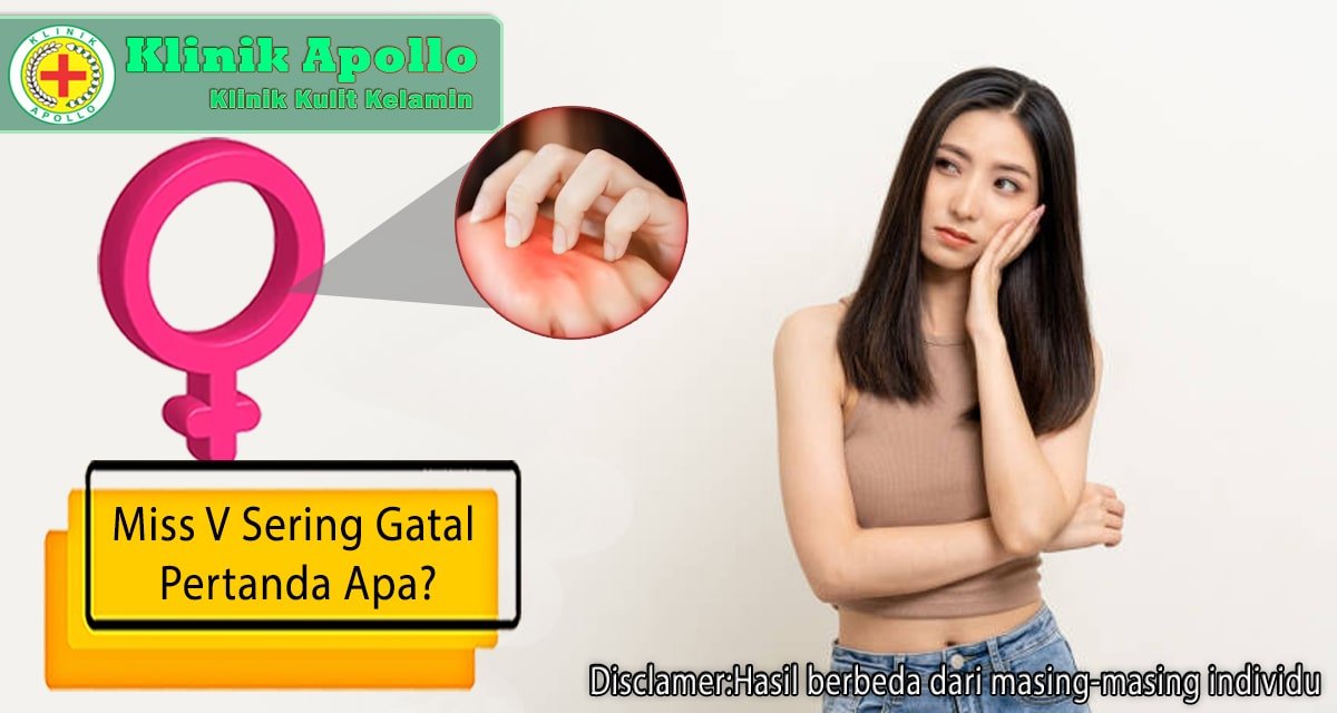 Dengan pemeriksaan perlu Anda ketahui miss v sering gatal pertanda apa?