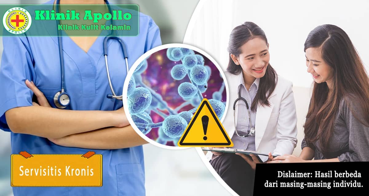 Mengetahui servisitis kronis pada wanita dan penanganannya.