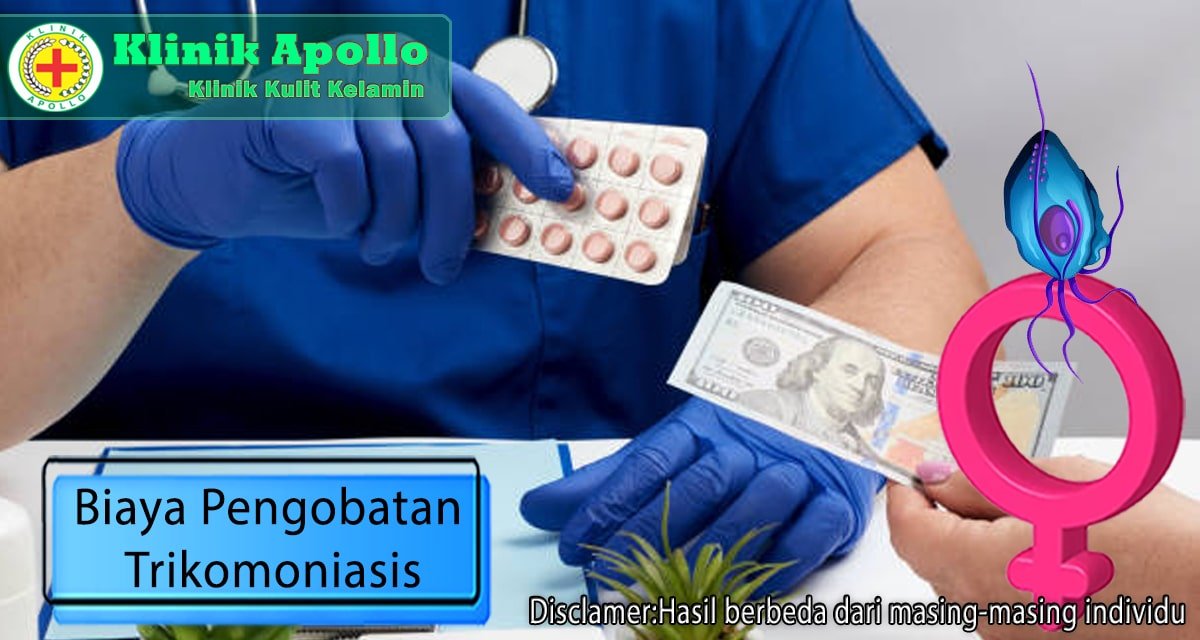 Untuk biaya pengobatan trikomoniasis bisa Anda tanyakan pada dokter ahli di Klinik Apollo.