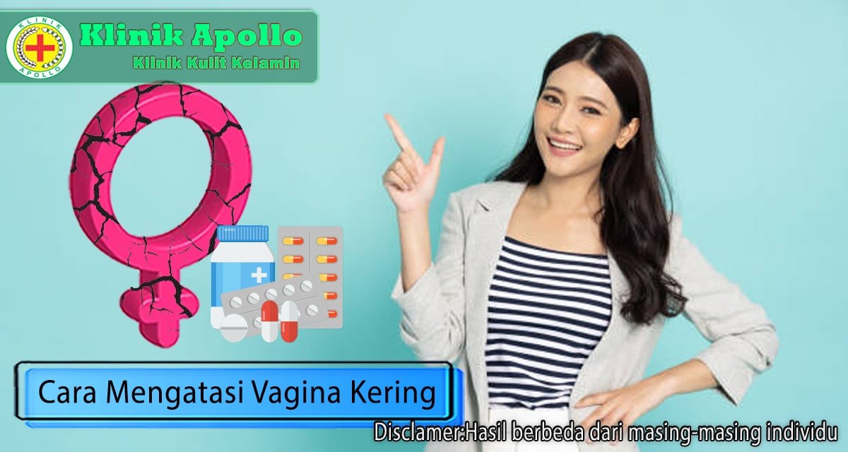 Cara Mengatasi Vagina Kering: Sakit Hilang, Hubungan Nyaman