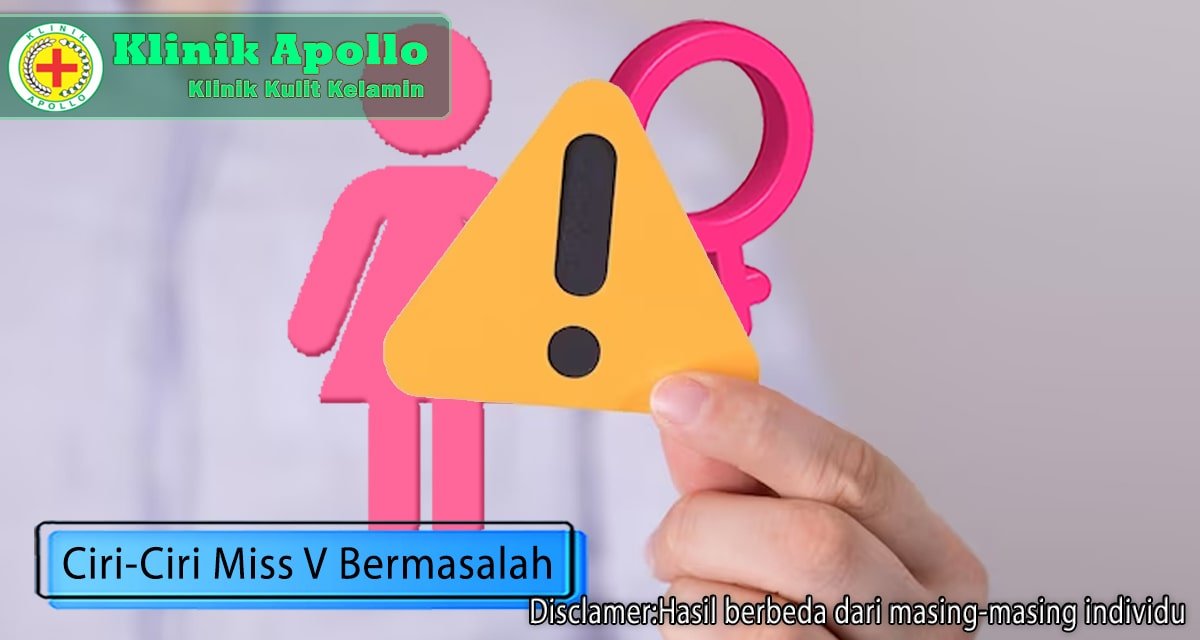 Bukan Hal yang Sepele, Begini 5 Ciri-Ciri Miss V Bermasalah