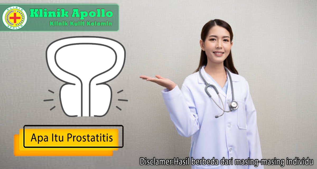 Mengetahui apa itu prostatitis dengan melakukan konsultasi dengan dokter ahli.