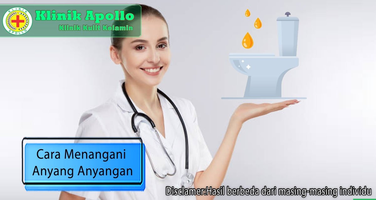 Cara menangani anyang anyangan dengan tepat di Klinik Apollo Jakarta.