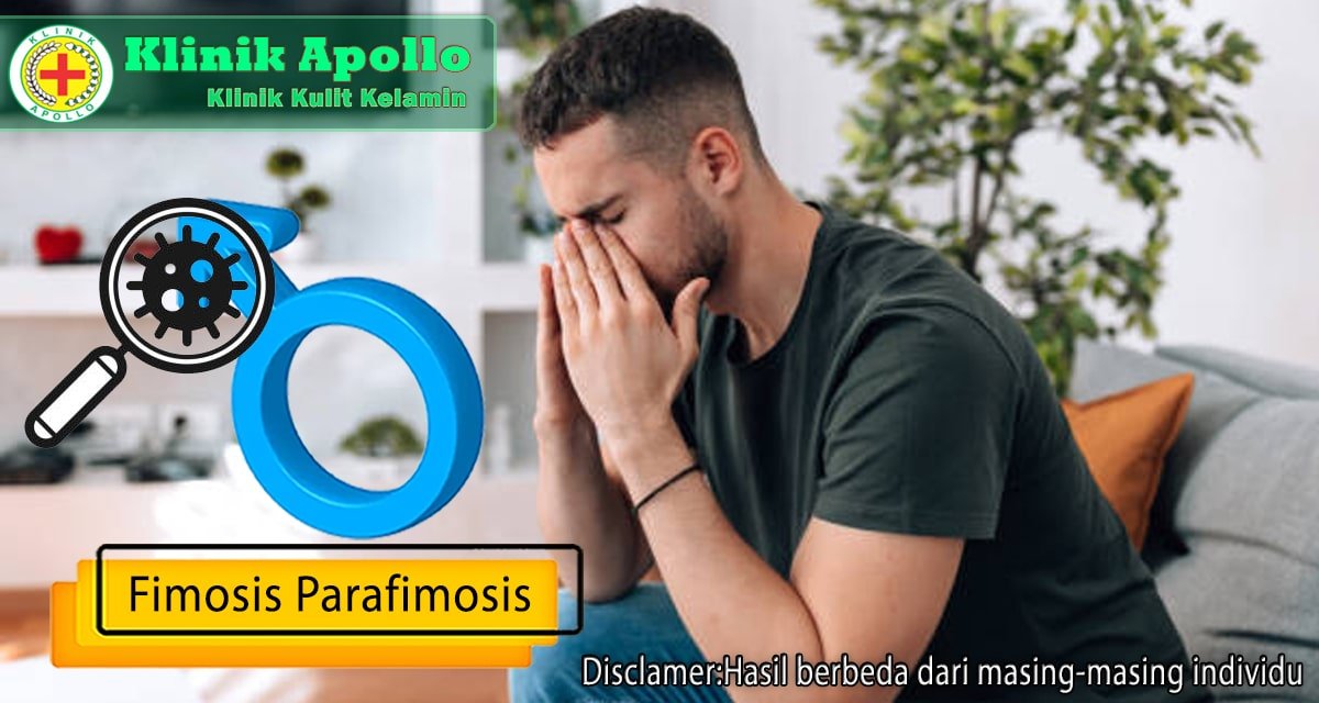 Tidak perlu khawatir mengenai fimosis parafimosis, hubungi Klinik Apollo.