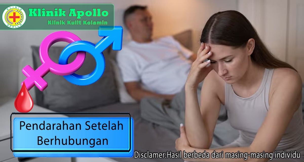 Pendarahan setelah Berhubungan Seksual, Kenali 5 Penyebabnya