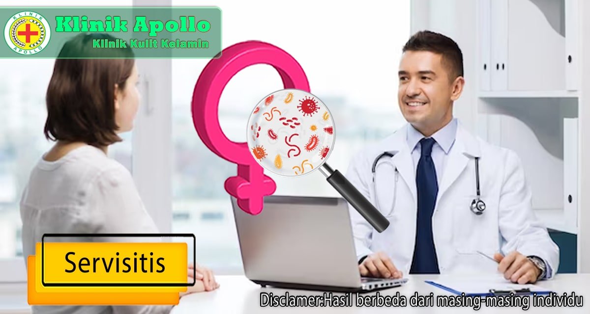 Pengobatan servisitis pada wanita dapat Anda obati di Klinik Apollo Jakarta.