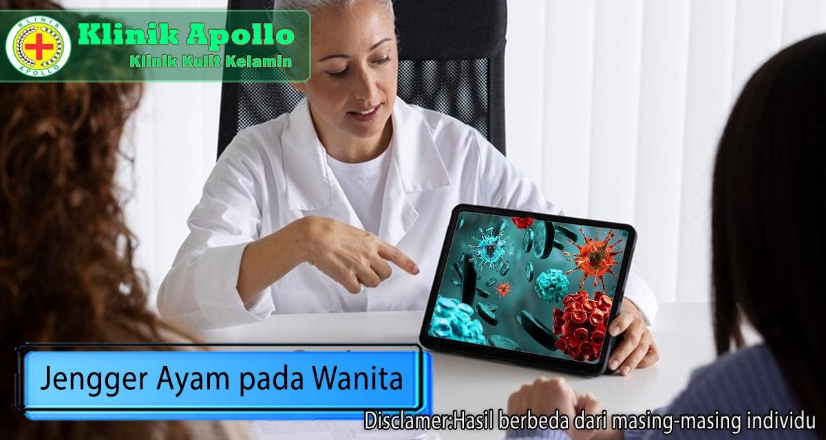 Cegah Jengger Ayam Pada Wanita Dengan Pengobatan Yang Tepat Klinik Apollo