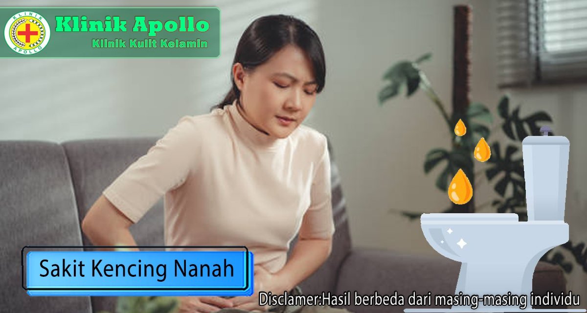 Sakit kencing nanah harus mendapat pengobatan oleh dokter ahli di Klinik Apollo Jakarta.