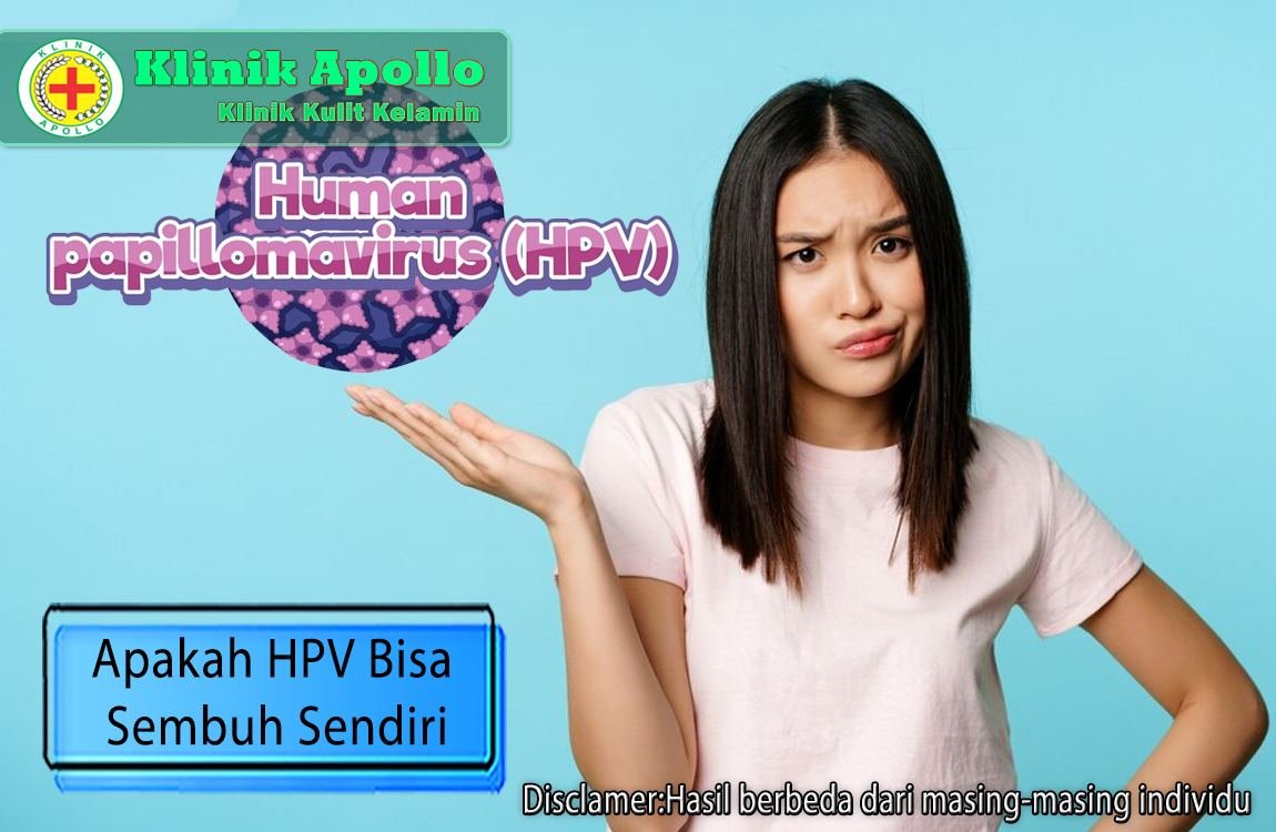 Dengan Anda melakukan konsultasi dokter ketahui apakah HPV bisa sembuh sendiri.