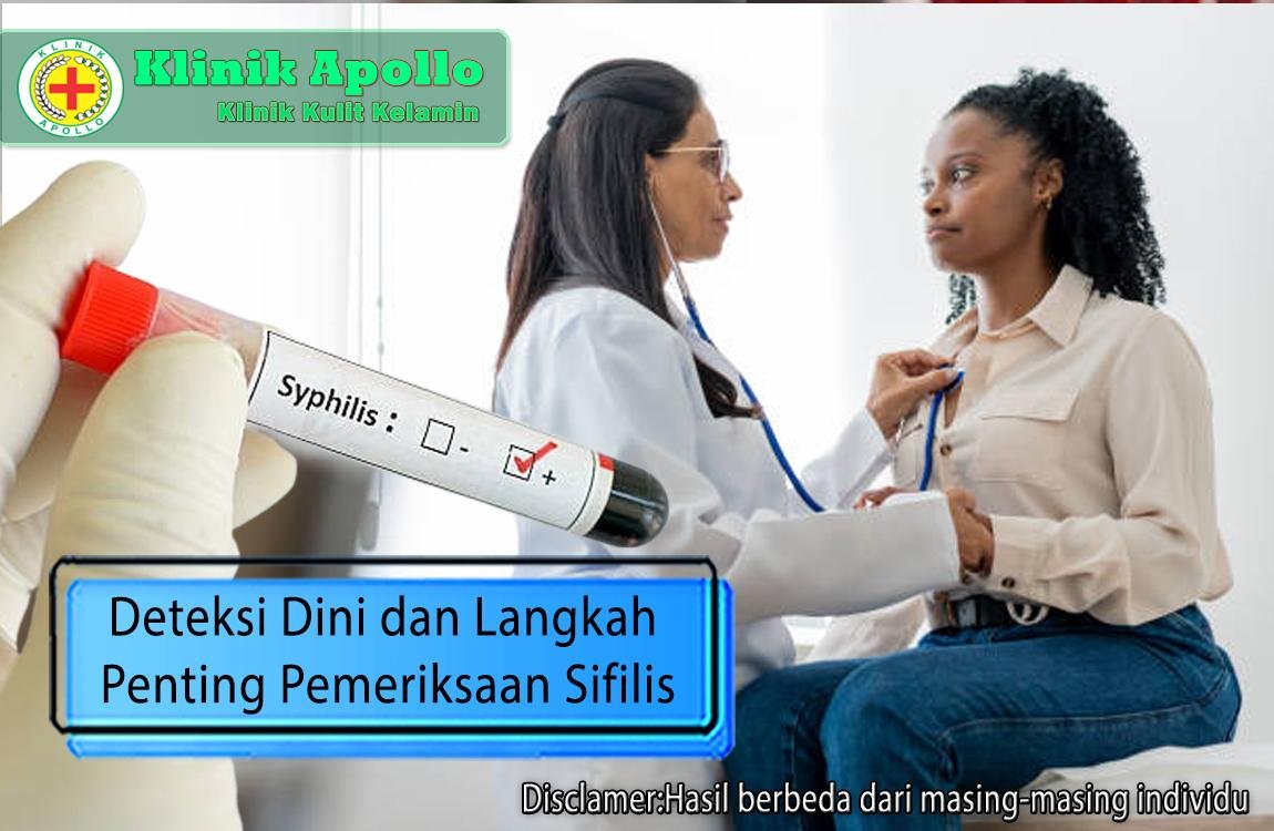 Lakukan deteksi dini dan langkah penting pemeriksaan sifilis dengan dokter ahli di Klinik Apollo Jakarta.