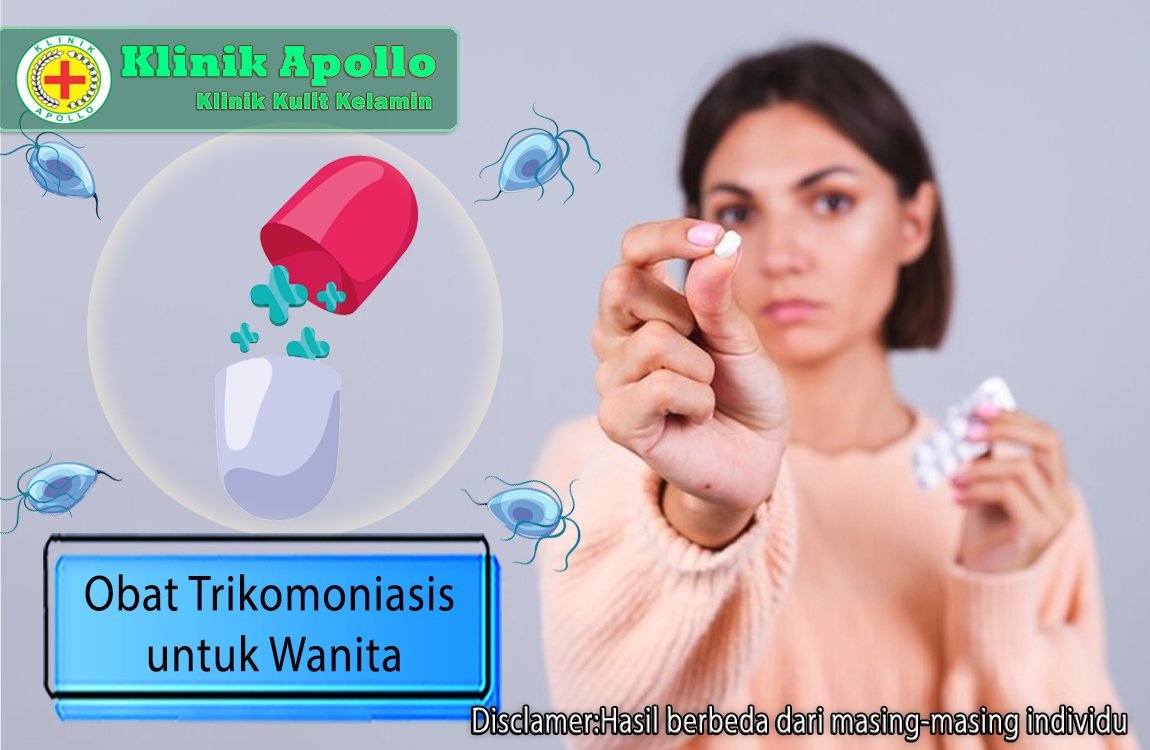 Rekomendasi obat trikomoniasis untuk wanita terdapat di Klinik Apollo Jakarta.