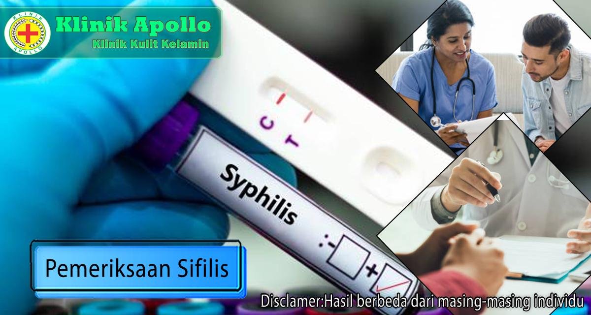 Pemeriksaan sifilis dilakukan secara langsung oleh dokter ahli di Klinik Apollo Jakarta.